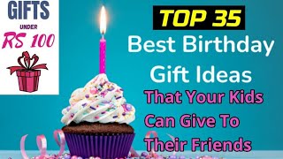 35 Gift That Kids Can Give In Their Friends Birthday Under Rs.100  | Affordable Gift Ideas For Kids