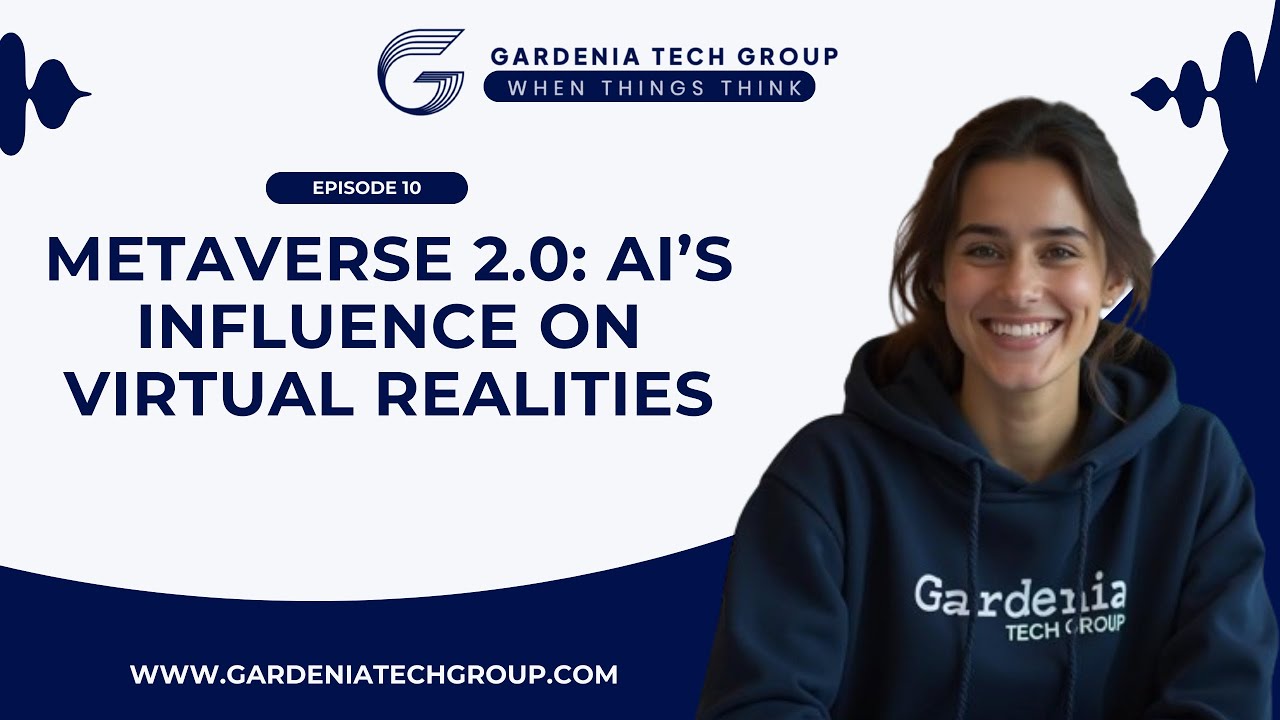 Episode 10 : Metaverse 2.0: AI’s Influence on Virtual Realities