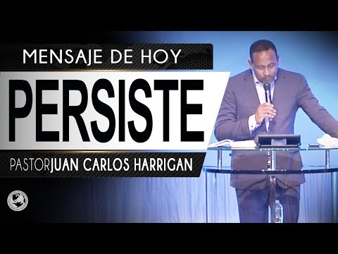 PERSISTE | PASTOR JUAN CARLOS HARRIGAN |