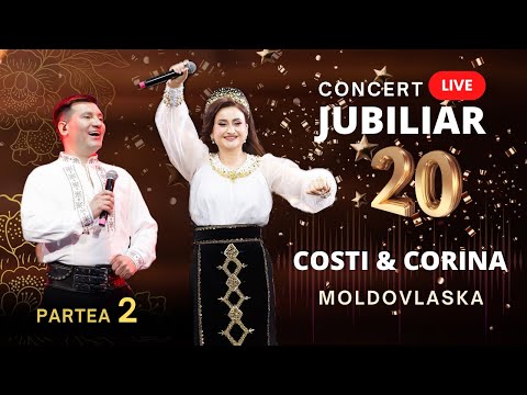Concert Jubiliar 20 - Corina ȚEPEȘ & Costi BURLACU | FULL VERSION 4K. Partea 2 - Moldovlaska