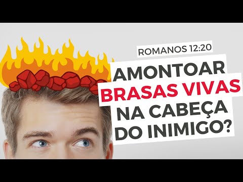 AMONTOAR BRASAS VIVAS NA CABEÇA do INIMIGO? Como entender Romanos 12:20? - Leandro Quadros
