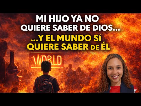 Mi Hijo Ya No Quiere Saber De Dios… Y El Mundo Si Quiere Saber De Él | Reflexión 