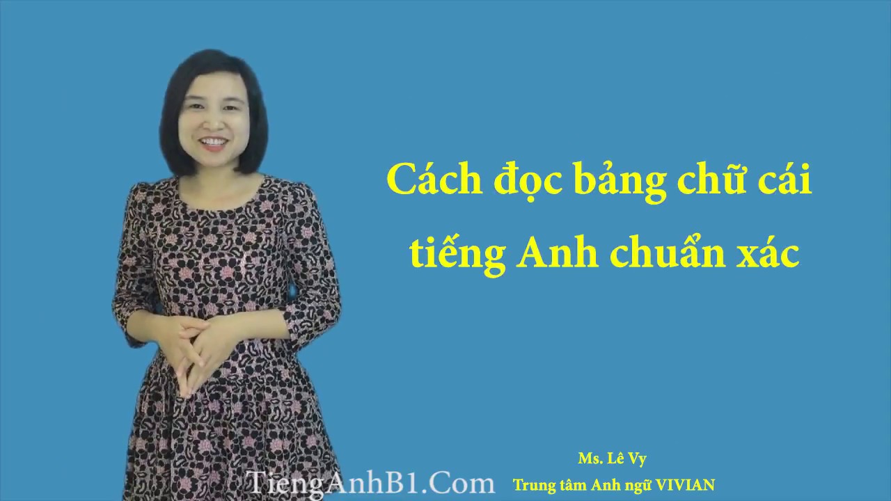 Học Cách đọc bảng chữ cái tiếng Anh - Ôn thi Vstep B1 B2