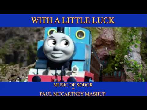 With A Little Luck (Paul McCartney+ Music Of Sodor mashup)