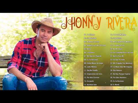 Jhonny Rivera Sus Grandes Exitos- 30 Mejores Exitos De Jhonny Rivera - Musica Popular y Despecho Mix