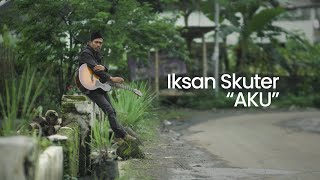 Download lagu IKSAN SKUTER - AKU mp3