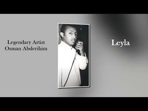 Eritrean Song By Osman Abderihim – Leyla