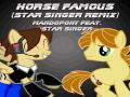MandoPony feat Star Singer - Horse Famous Remix ...