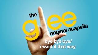 Glee - Bye Bye Bye/I Want It That Way - Acapella Version