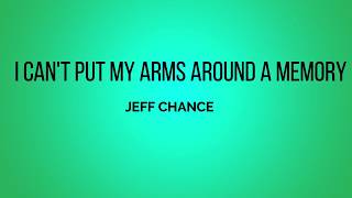 Jeff Chance - I Can't Put My Arms Around A Memory (Lyrics)