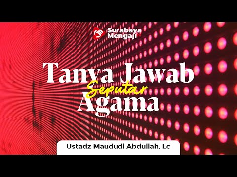 Jama'ah Bertanya Ustadz Menjawab - Ustadz Maududi Abdullah, Lc
