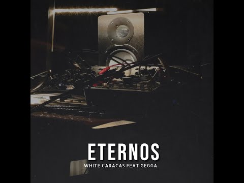Gegga, White Caracas -ETERNOS.  [beat. Kai7er]
