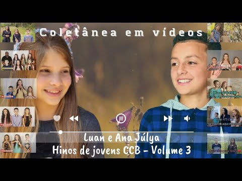 Coletânea em vídeos @LUANEJULYA  Hinos de Jovens CCB @FamiliaNogueiraCCB