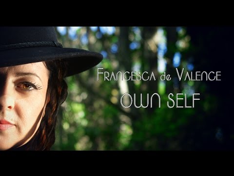 Francesca de Valence - Own Self - Official Music Video