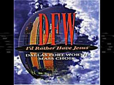 I'd Rather Have Jesus by the Dallas Fort Worth Mass Choir