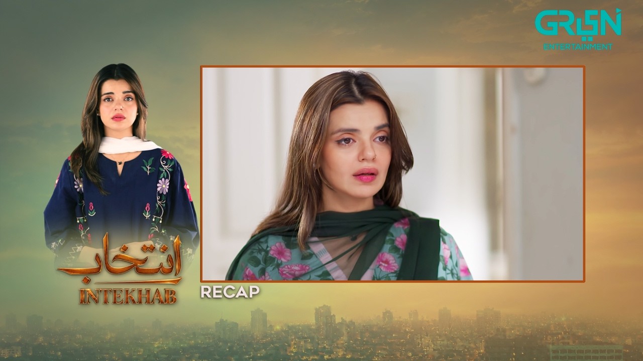 Recap - Intekhab Episode 28 | 23rd July 2026 | Sukaina Khan - Fahad Sheikh | Green TV Entertainment