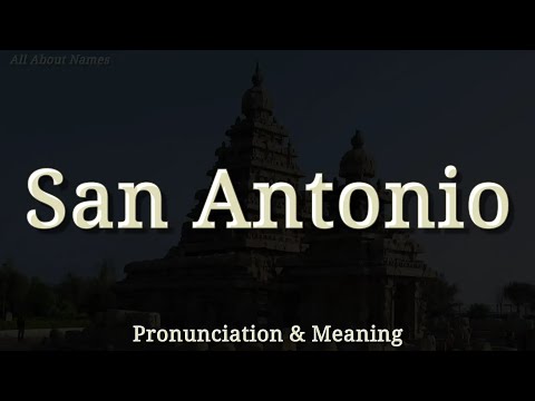 San Antonio: Pronunciation and Meaning