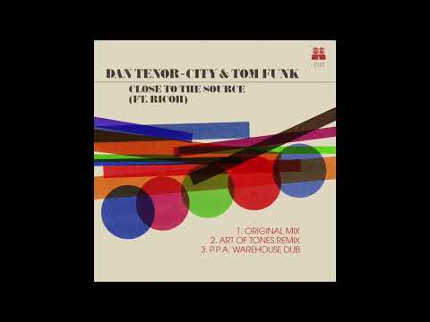 Dan Tenor-City & Tom Funk - Close To The Source (FT. Ricoh) (Art Of Tones Remix) (Local Talk 2023)