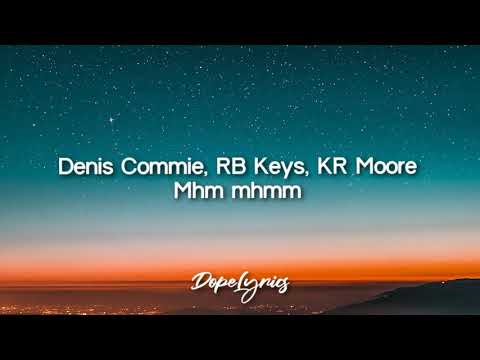RB keys. KR moore Everything Will Be OK ft. Denis Commie (Lirycs) 🎧