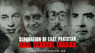 1971 Separation of East Pakistan - The Untold Story (Watch Now)