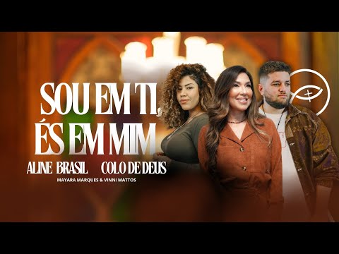 Aline Brasil, Colo de Deus - Sou em Ti, És em Mim (Tú en Mí, Yo en Ti)