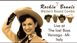 Rockin' Bonnie Western Bound Combo -  Live at The Lost Boys - Vanzago - MI -  Italy