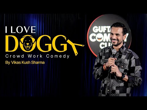 I Love Doggy By Vikas Kush Sharma ｜ Standup Comedy ｜ Crowd Work