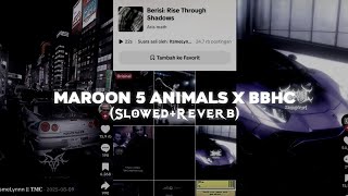 Download lagu DJ MAROON 5 ANIMALS X BBHC (SLOWED REVERB) mp3