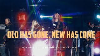Old Has Gone, New Has Come  by Sean Feucht