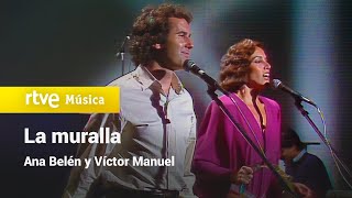 Ana Belén y Víctor Manuel - &quot;La muralla&quot; (Buenas noches - 1984) HD