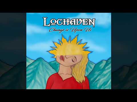 Lochaven - Change is Upon Us