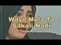 Waye Mula Ta Sakali Nadi ️ Sardar Ali Takkar Pashto Trending Songs