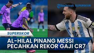Al-Hilal Coba Pinang Lionel Messi, Ingin Pecahkan Rekor Gaji Cristiano Ronaldo Bersama Al-Nassr