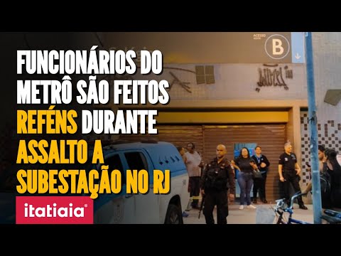BANDIDOS ASSALTAM SUBESTAÇÃO DO METRÔ E FAZEM FUNCIONÁRIOS REFÉNS NO RIO DE JANEIRO
