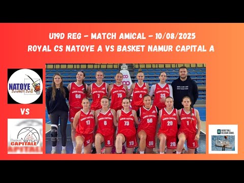 U19D Reg - Match amical - Royal CS Natoye A vs Basket Namur Capital A - 10/08/2025