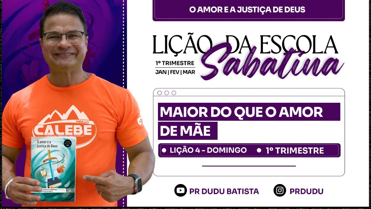 Lição da Escola Sabatina ADULTOS , Domingo 19/01/2025 "Maior do que Amor de mãe" com Pr Dudu.