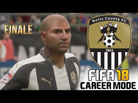 NOTTS COUNTY SEASON 2 FINALE!! FIFA 18 CAREER MODE