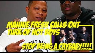 Manny Fresh CALLS OUT Turk: "Nobody Owes You anything my bro. Stop being a crybaby" | JTNEWS