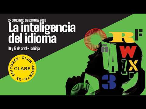 [EN DIRECTO] Segunda jornada del XX Congreso de Editores CLABE - La inteligencia del idioma