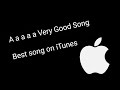 A a a a a Very Good Song - Best song on iTunes 2017
