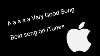 A a a a a Very Good Song - Best song on iTunes 2017
