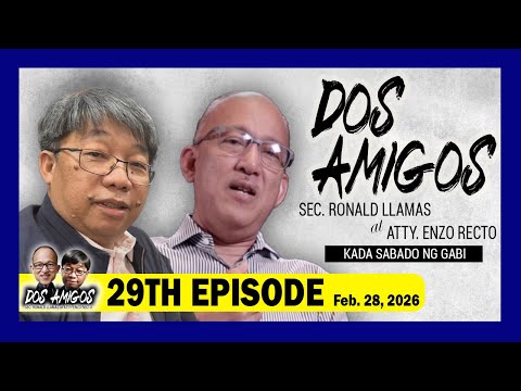 DOS AMIGOS: Sec. Ronald Llamas at Atty. Enzo Recto - - 29th Episode, February 28, 2026