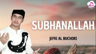 Download lagu Jefri Al Buchori - Subhanallah ~ Happy Lirik mp3