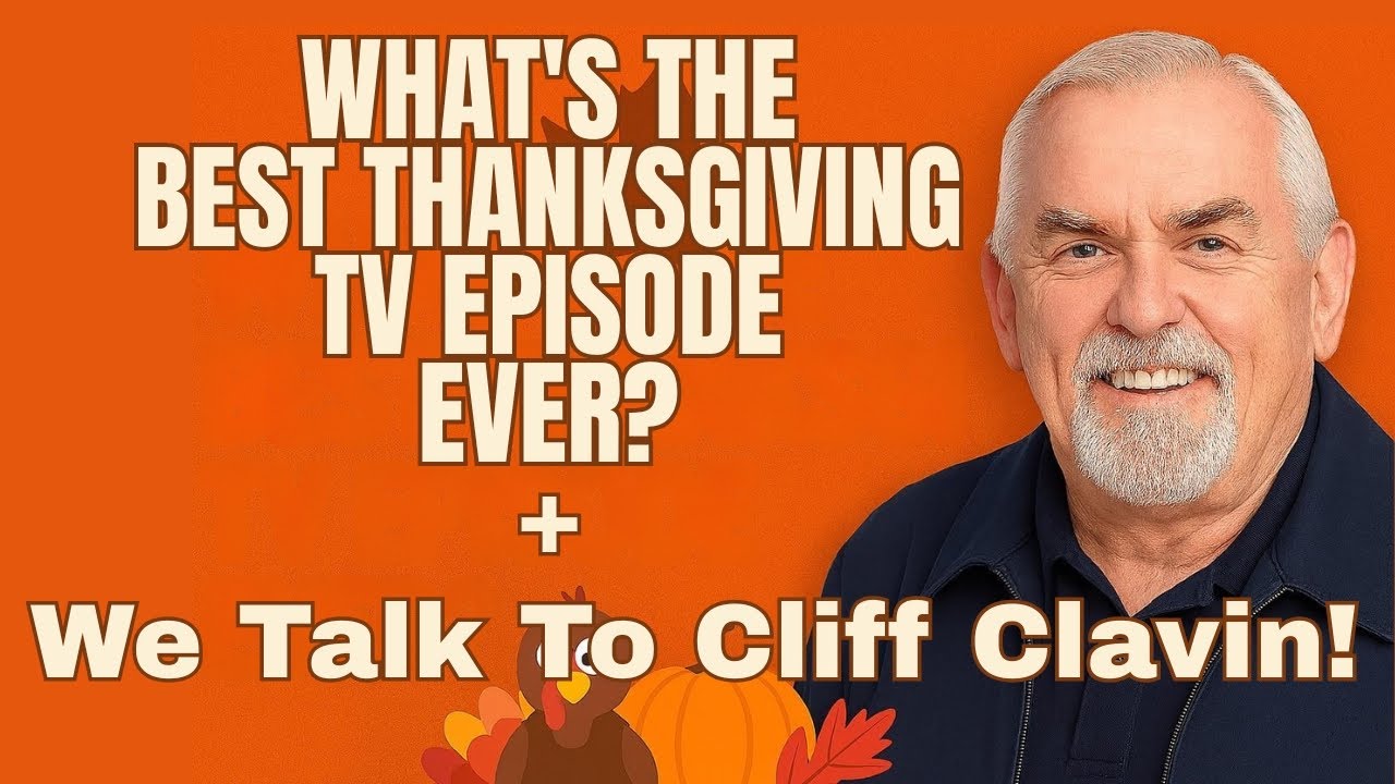 What's The Best Thanksgiving TV Episode Ever? + We Talk To Cliff Clavin (John Ratzenberger)!