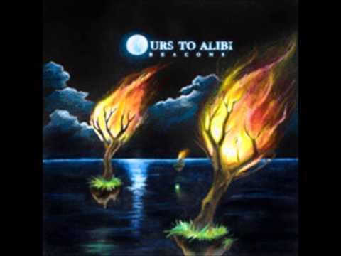 Ours To Alibi - It Means Everything and Nothing