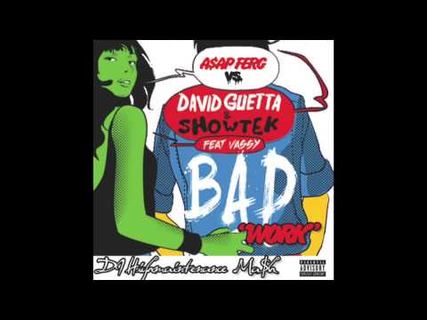 "BAD WORK" David Guetta Feat. Vassy VS. A$AP Ferg DJ Highmaintenance Ma$h