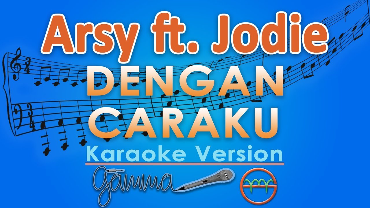 Arsy Widianto ft. Brisia Jodie - Dengan Caraku (Karaoke Lirik Tanpa Vokal) by GMusic