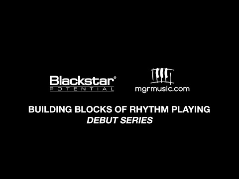 The Building Blocks of Rhythm Playing | Blackstar Potential Lesson