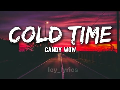 Candy wow ft Baby lawd- Cold Time lyrics |Icy_lyrics