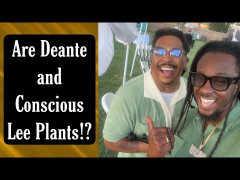 Are Deante Kyle and Conscious Lee Plants!? 